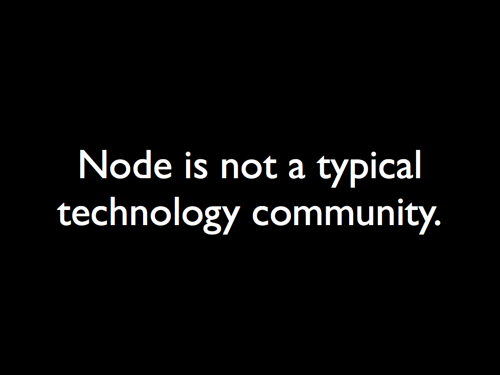 Node is not a typical technology community.