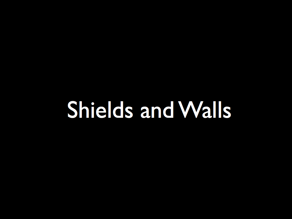 Shields and Walls