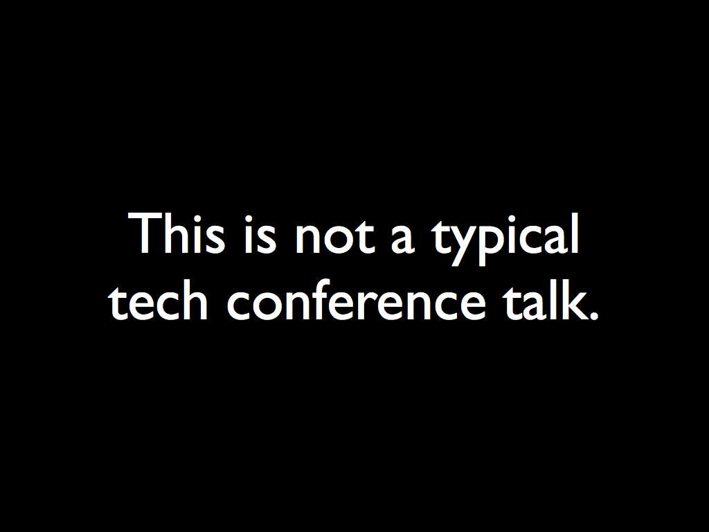 This is not a typical conference talk