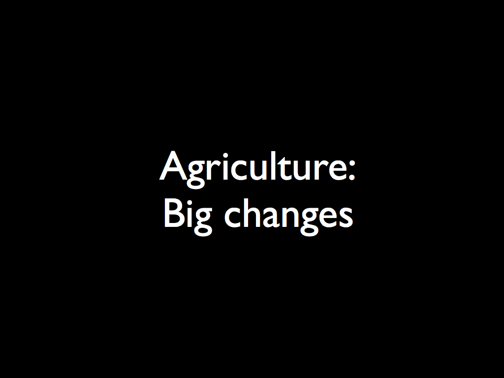 Agriculture: Big changes