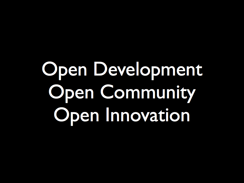 Open Development  Open Community  Open Innovation
